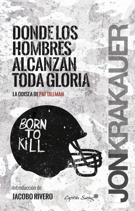 Donde los hombres alcanzan toda gloria. La odisea de Pat Tillman