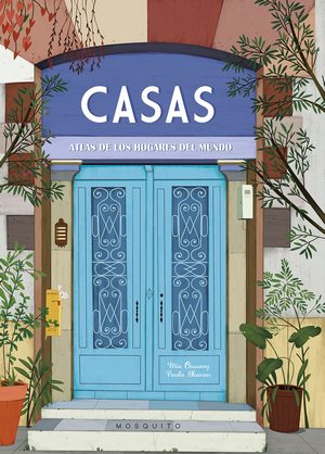 Casas. Atlas de los hogares del mundo 