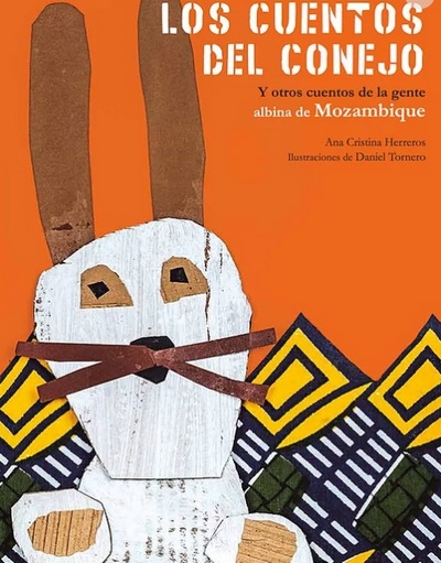 Los cuentos del conejo . y otros cuentos de la gente albina de Mozambique