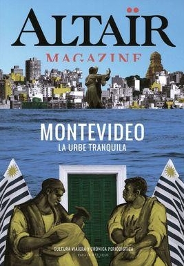 Montevideo. La urbe tranquila . (Altair Magazine)