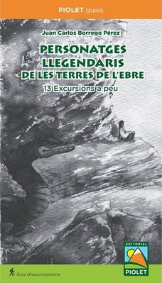 Personatges llegendaris de les terres de l'Ebre. 13 excursions a peu