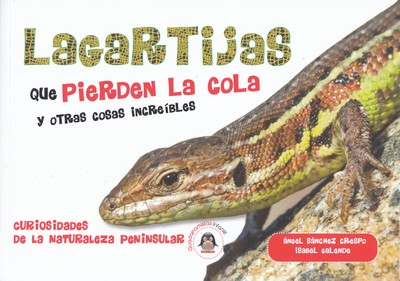 Lagartijas que pierden la cola y otras cosas increíbles. Curiosidades de la naturaleza penínsular 