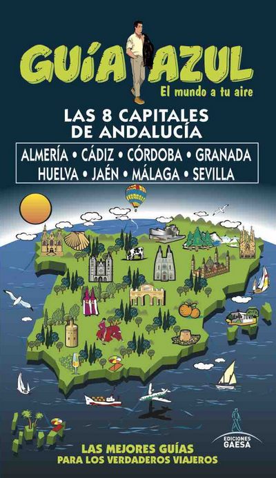 Las 8 capitales de Andalucía (Guía Azul). Almería, Cádiz, Córdoba, Granada, Huelva, Jaén, Málaga y Sevilla