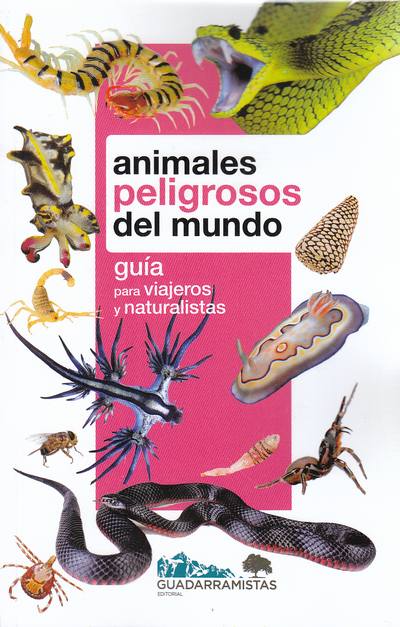 Animales peligrosos del mundo . Guía para viajeros y naturalistas 