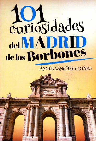 101 curiosidades del Madrid de los Borbones