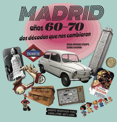 Madrid años 60-70 dos décadas que nos cambiaron