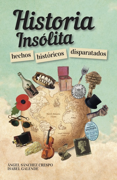 Historia insólita . Hechos históricos disparatados