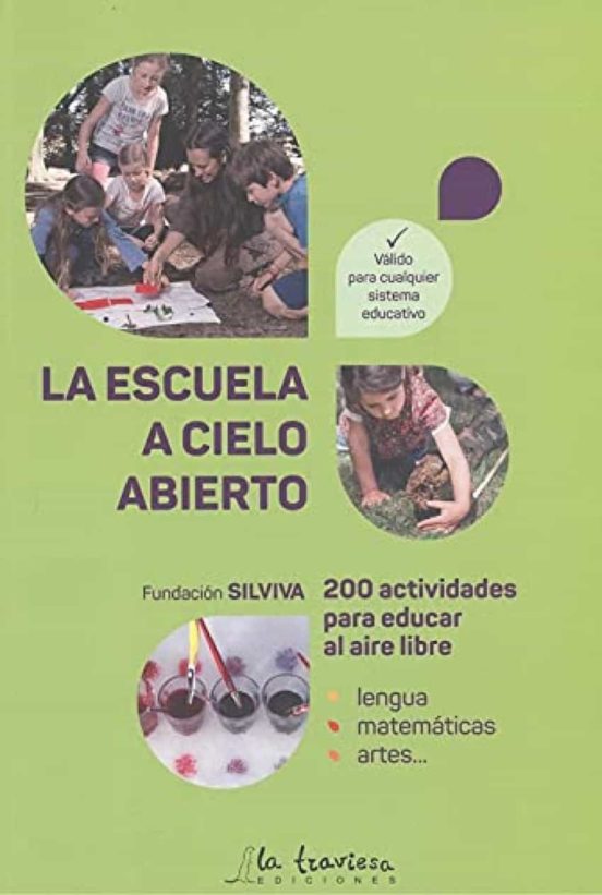 La Escuela a Cielo Abierto. 200 actividades para educar al aire libre