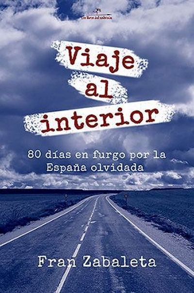 VIAJE AL INTERIOR. 80 DÍAS EN FURGO POR LA ESPAÑA OLVIDADA