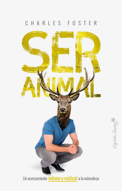 Ser animal . Un acercamiento íntimo y radical a la naturaleza