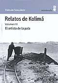 Relatos de Kolimá Volumen III. El artista de la pala