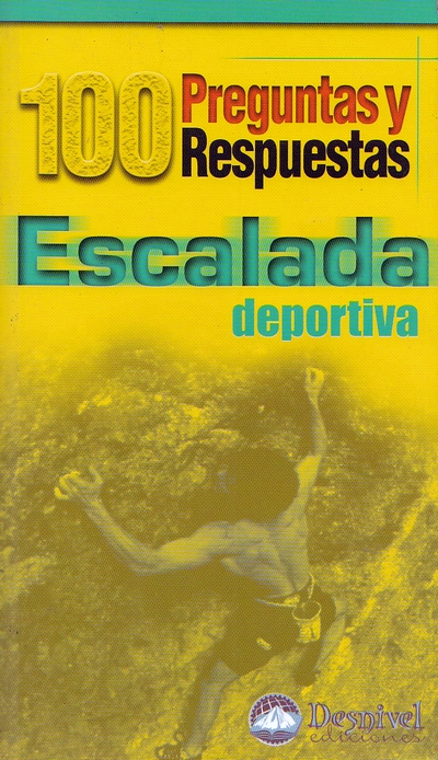 Escalada deportiva. 100 preguntas y respuestas