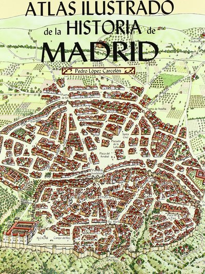 Atlas ilustrado de la historia de Madrid