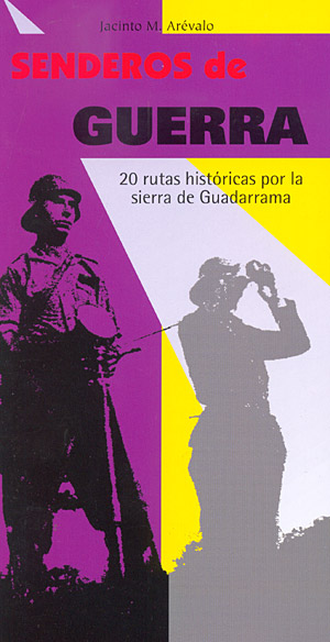 Senderos de guerra. 20 rutas históricas por la sierra de Guadarrama