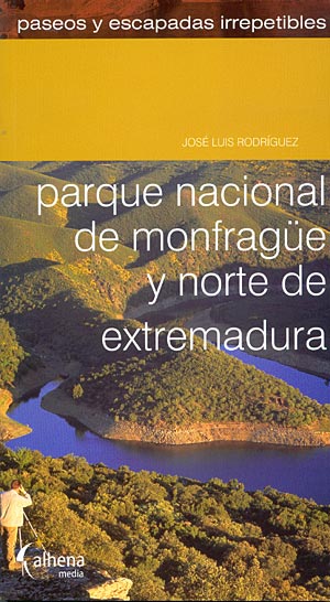 Parque Nacional de Monfragüe y norte de Extremadura. (Paseos y escapadas irrepetibles)