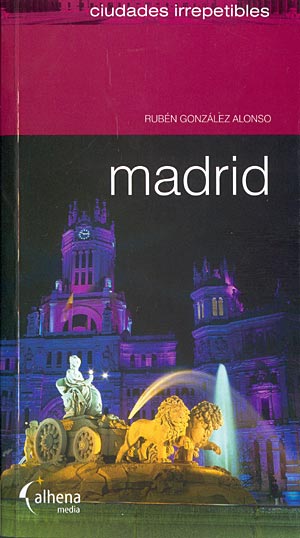 Madrid (Ciudades Irrepetibles)
