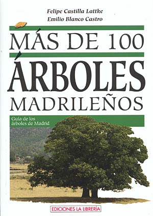 Más de 100 árboles madrileños. Guía de los árboles de Madrid