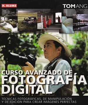 Curso avanzado de fotografía digital. Técnicas fotográficas, de manipulación y edición para crear imágenes perfectas.