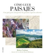 Cómo leer paisajes. Una guía para interpretar los grandes espacios abiertos