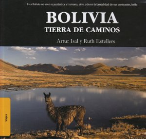 Bolivia. Tierra de caminos