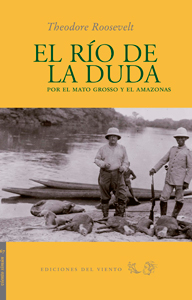 El río de la duda. Por el Mato Grosso y el Amazonas