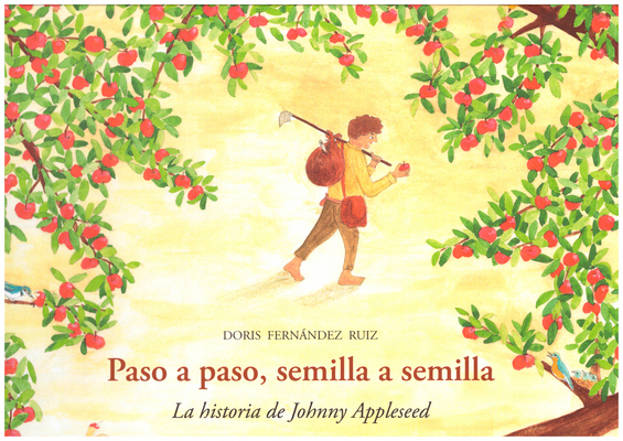 Paso a paso, semilla a semilla. La historia de Johnny Appleseed