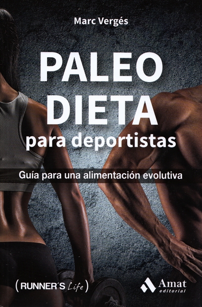 Paleo Dieta para deportistas. Guía para una alimentación evolutiva