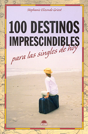 100 Destinos imprescindibles para las singles de hoy