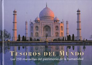 Tesoros del mundo. Las 250 maravillas del patrimonio de la humanidad