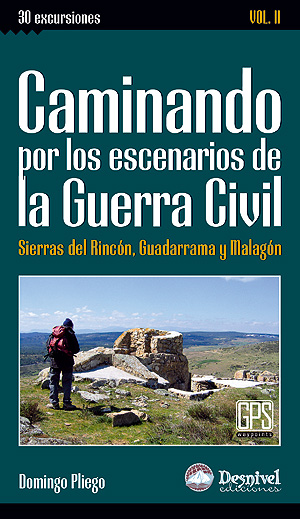 Caminando por los escenarios de la Guerra Civil (Vol. II). Sierras del Rincón, Guadarrama y Malagón