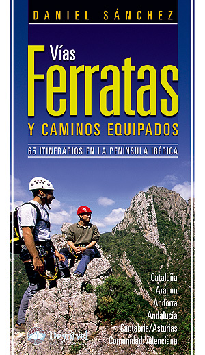 Vías ferratas y caminos equipados. 65 itinerarios en la Península Ibérica