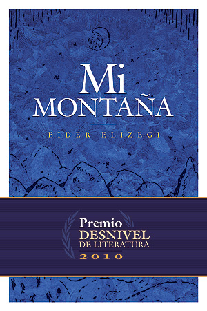 Mi montaña. Premio Desnivel de Literatura 2010