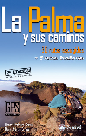 La Palma y sus caminos. 30 rutas escogidas + 5 rutas familiares