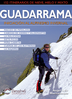 Guadarrama. Iniciación al alpinismo invernal. 152 itinerarios de nieve, hielo y mixto