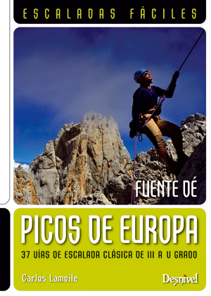 Escaladas fáciles en Picos de Europa (Fuente Dé). 37 vías de escalada clásica del III al V grado