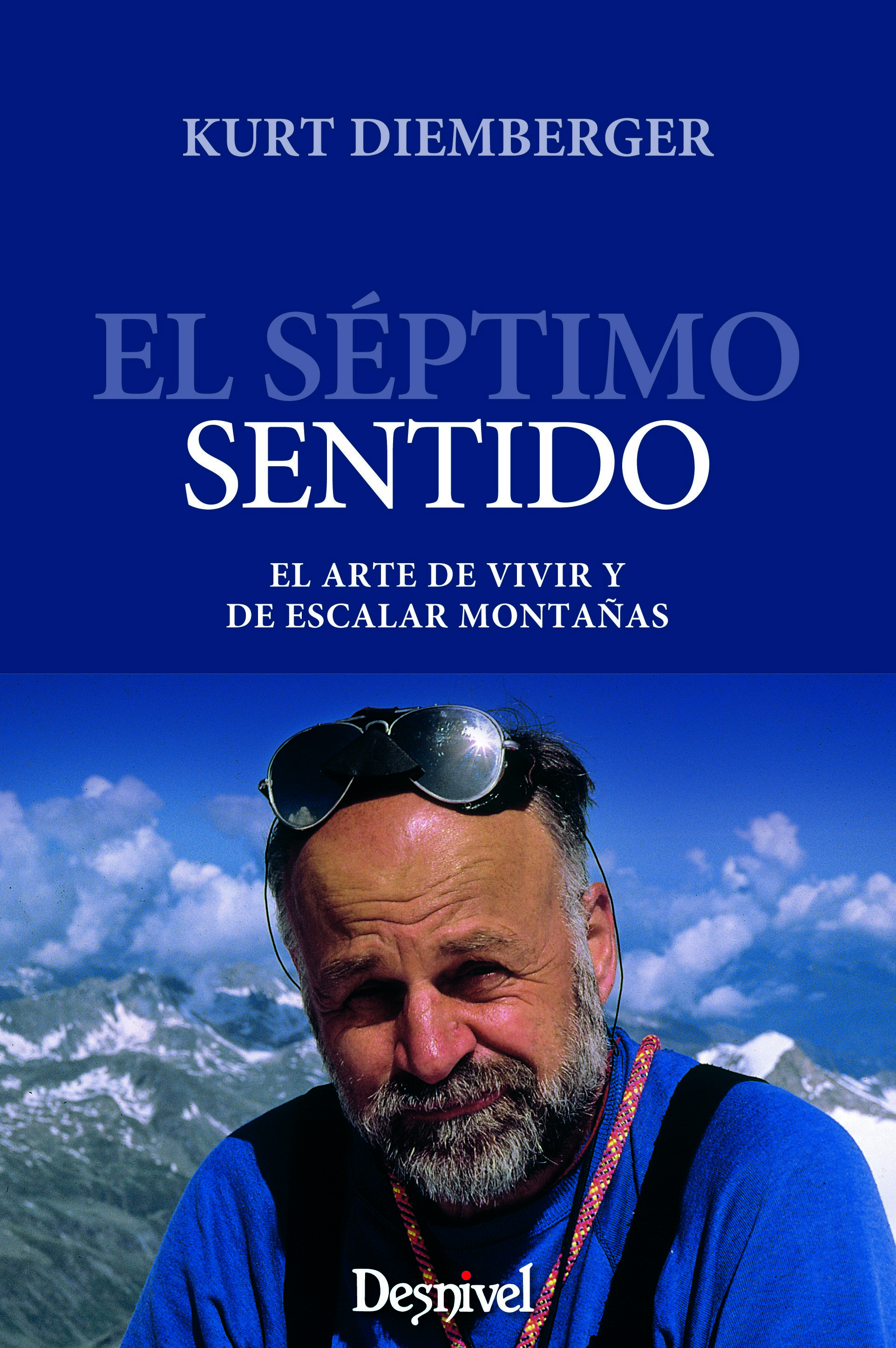 El séptimo sentido. El arte de vivir y escalar montañas