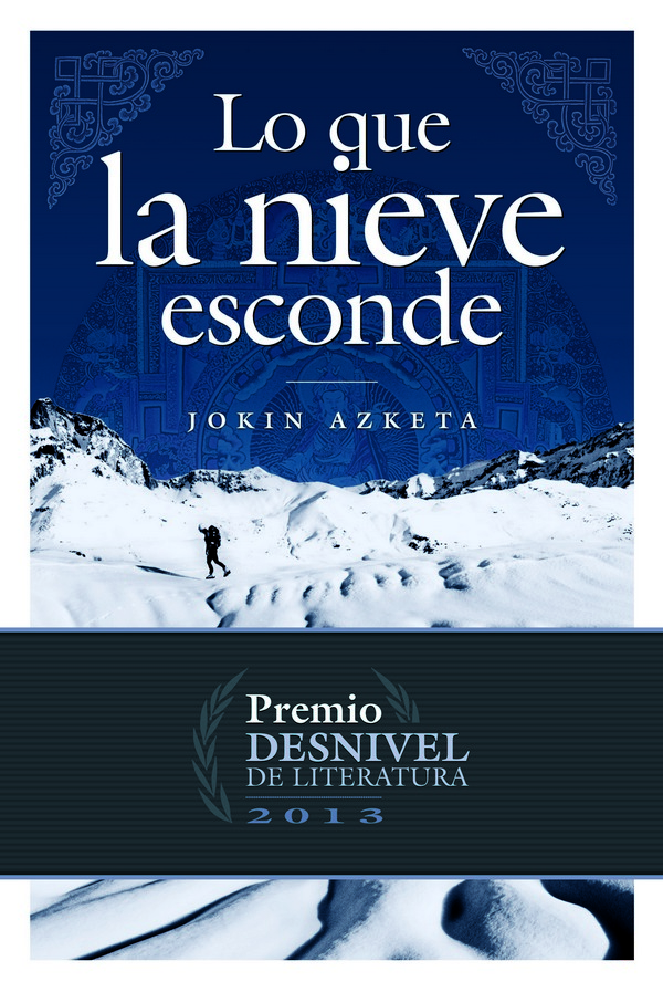 Lo que la nieve esconde. Premio Desnivel 2013