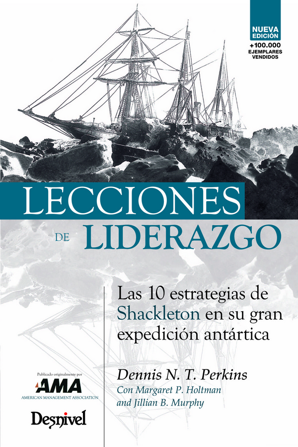 Lecciones de liderazgo. Las 10 estrategias de Shackleton en su gran expedición antártica