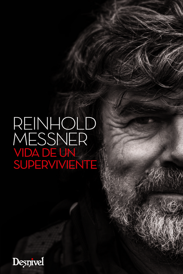 Vida de un superviviente. Reinhold Messner