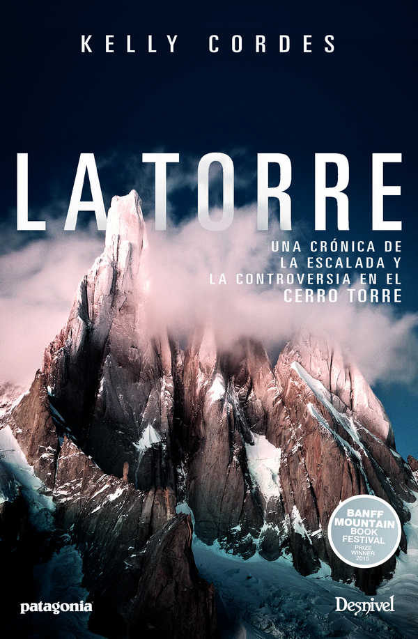 La Torre. Una crónica de la escalada y la controversia en el Cerro Torre