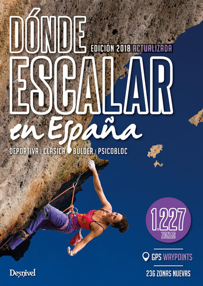 Dónde escalar en España. 1227 zonas: deportiva • clásica • búlder • psicobloc