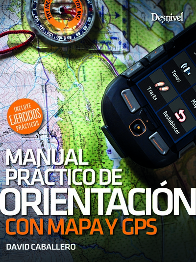 Manual práctico de orientación con mapa y GPS. Incluye ejercicios prácticos