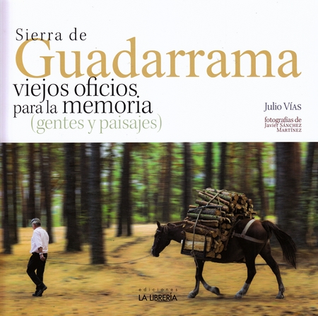 Sierra de Guadarrama, viejos oficios para la memoria. (gentes y paisajes)