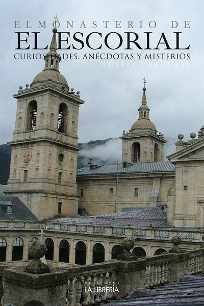 El monasterio de El Escorial. Curiosidades, anécdotas y misterios