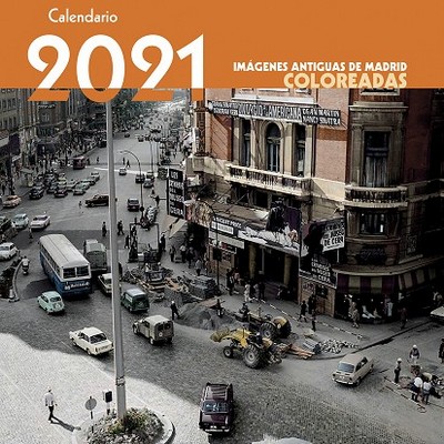 Calendario imágenes antiguas de Madrid coloreadas 2021