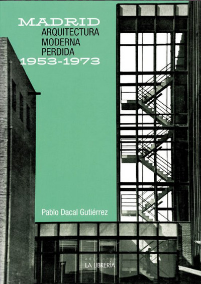 Madrid. Arquitectura moderna perdida. 1953-1973