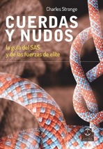 Cuerdas y nudos. La guía del SAS y de las fuerzas de élite