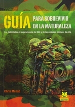 Guía para sobrevivir en la naturaleza. Las habilidades de supervivencia del SAS y de las unidades militares de élite