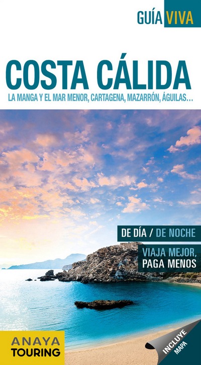 Costa Cálida (Guía Viva). La Manga, El Mar Menor, Cartagena, Mazarrón, Águilas..