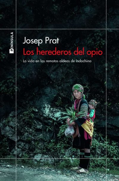 Los herederos del opio. La vida en las remotas aldeas de Indochina